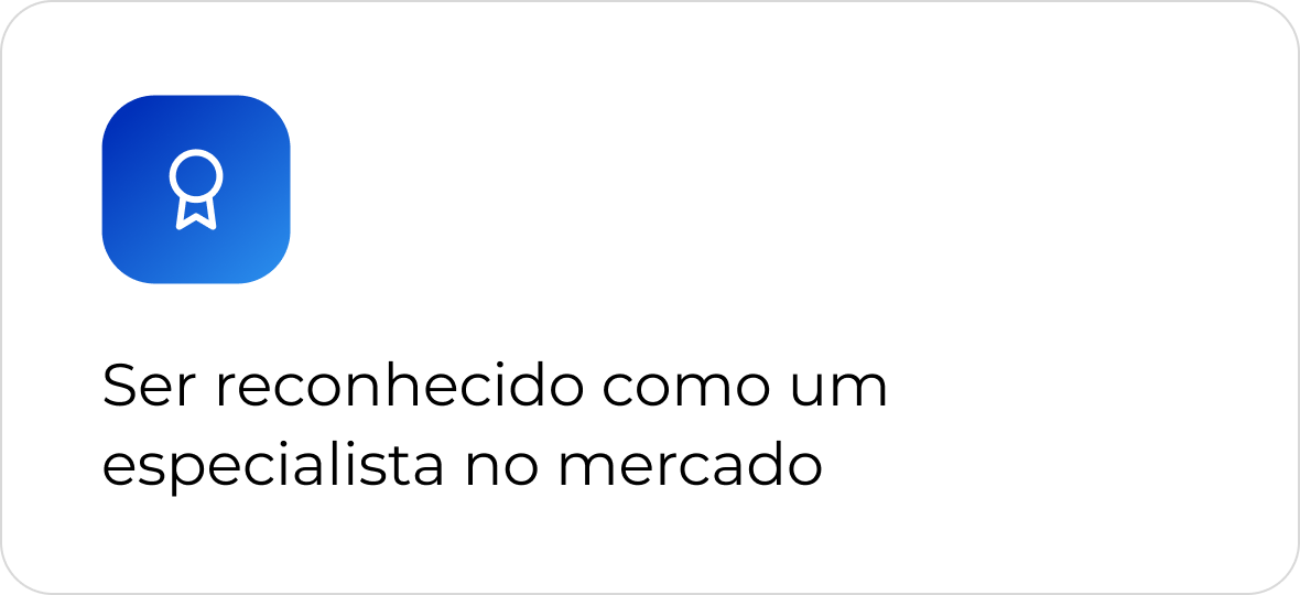 Ser reconhecido como um especialista no mercado