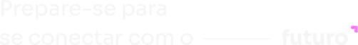 Prepase-se para se conectar com o futuro