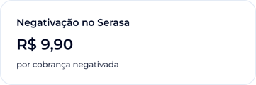 Negativação no Serasa, R$ 9,90 por cobrança negativada