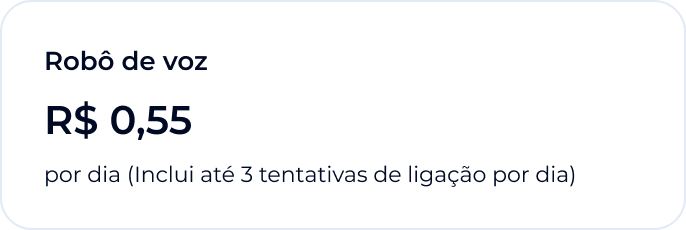 Robô de voz, R$ 0,55 por dia, inclui até 3 tentativas de ligação por dia